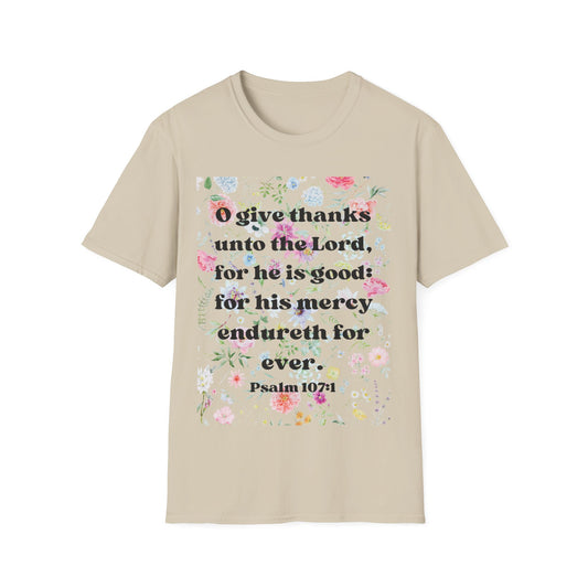 O give thanks unto the Lord, Unisex Soft-style T-Shirt