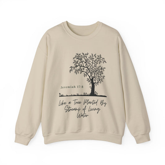 Like a Tree Planted by Streams Of Living Water- Crewneck Sweatshirt